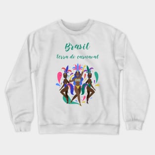 Brasil, terra do carnaval Crewneck Sweatshirt